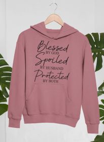 Blessed By God Spoiled By Husband Protected By Both Hoodie (Color: Mauve, size: X-Large)