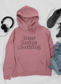 Busy Doing Nothing Hoodie (Color: Mauve, size: XX-Large)