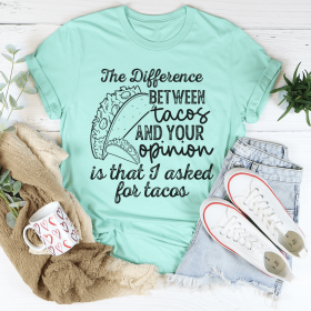 The Difference Between Tacos And Your Opinion T-Shirt (Color: Heather Mint, size: 2XL)