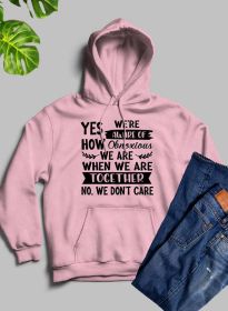 Yes Were Aware Of How Obnoxious We Are Together Hoodie (Color: Pink, size: XX-Large)