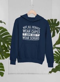 Not All Heroes Wear Capes Some Just Wear Scrubs Hoodie (Color: Navy, size: large)