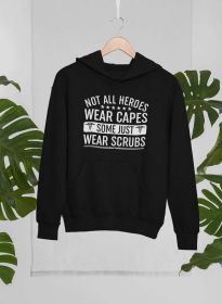 Not All Heroes Wear Capes Some Just Wear Scrubs Hoodie (Color: Black, size: XXX-Large)